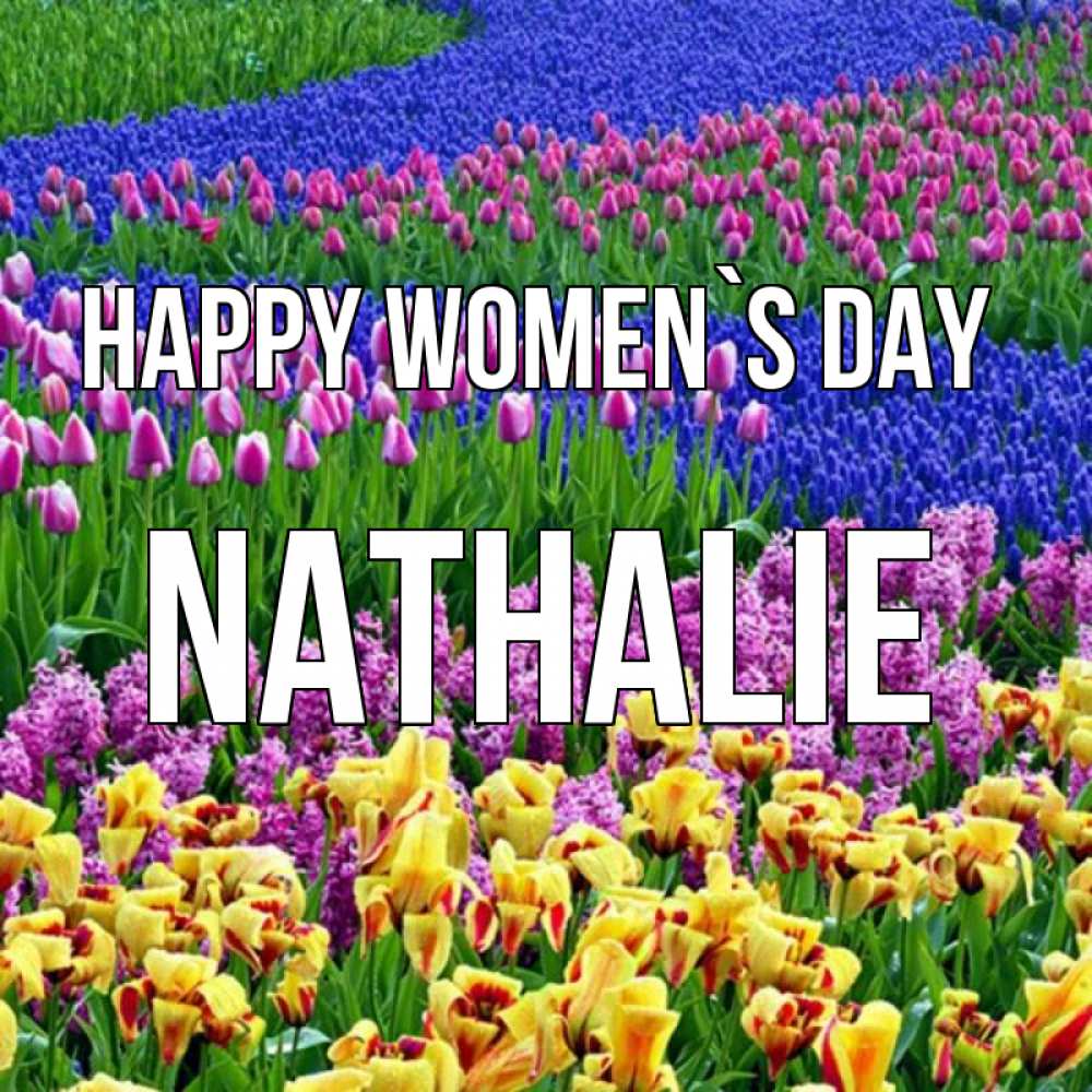 Greetings card с именем, Nathalie happy women`s day цветы Greetings with text for free download 